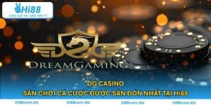 DG Casino – Sân Chơi Cá Cược Được Săn Đón Nhất Tại Hi88